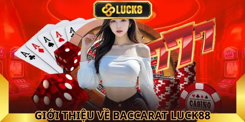 baccarat-luck8-gioi-thieu-ve-tro-choi