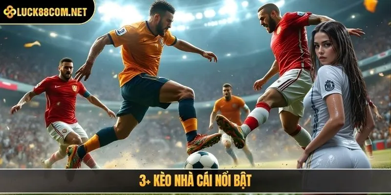 3+ kèo nhà cái nổi bật
